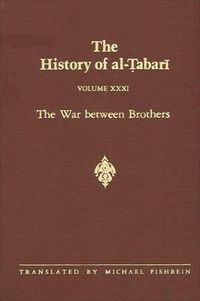 Cover image for The History of al-Tabari Vol. 31: The War between Brothers: The Caliphate of Muhammad al-Amin A.D. 809-813/A.H. 193-198