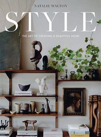 Cover image for Style: The Art of Creating a Beautiful Home