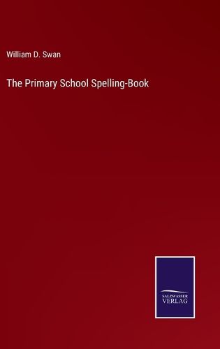 Cover image for The Primary School Spelling-Book