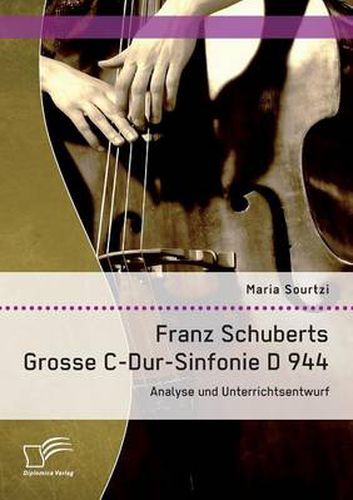 Cover image for Franz Schuberts Grosse C-Dur-Sinfonie D 944: Analyse und Unterrichtsentwurf