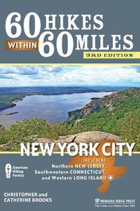 Cover image for 60 Hikes Within 60 Miles: New York City: Including Northern New Jersey, Southwestern Connecticut, and Western Long Island