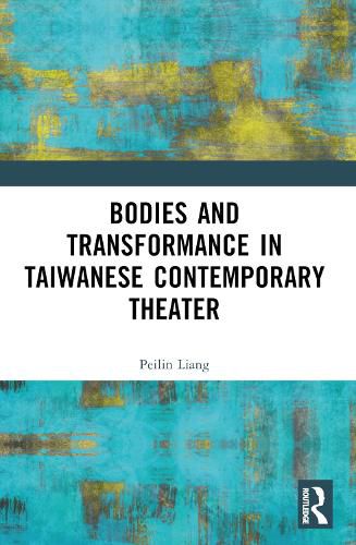 Cover image for Bodies and Transformance in Taiwanese Contemporary Theater