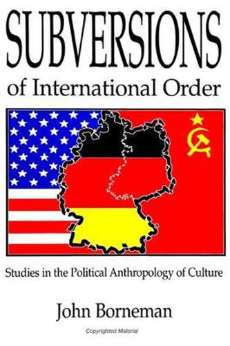 Cover image for Subversions of International Order: Studies in the Political Anthropology of Culture