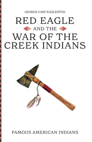 Cover image for Red Eagle and the Wars of the Creek Indians of Alabama