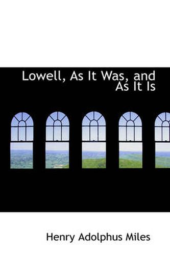 Cover image for Lowell, as It Was, and as It Is