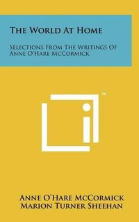 Cover image for The World at Home: Selections from the Writings of Anne O'Hare McCormick