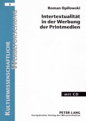 Cover image for Intertextualitaet in Der Werbung Der Printmedien: Eine Werbestrategie in Linguistisch-Semiotischer Forschungsperspektive