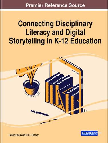 Cover image for Connecting Disciplinary Literacy and Digital Storytelling in K-12 Education