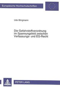 Cover image for Die Gefahrstoffverordnung Im Spannungsfeld Zwischen Verfassungs- Und Eg-Recht