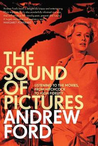 Cover image for The Sound of Pictures: Listening to the Movies, from Hitchcock to High Fidelity