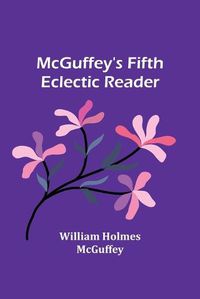 Cover image for McGuffey's Fifth Eclectic Reader