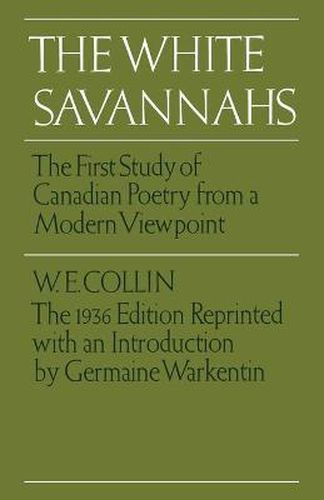 Cover image for The White Savannahs: The First Study of Canadian Poetry from a Modern Viewpoint