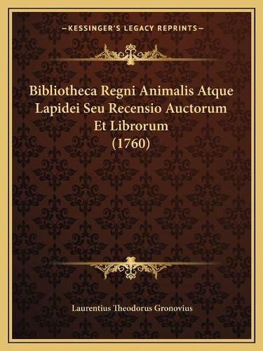 Cover image for Bibliotheca Regni Animalis Atque Lapidei Seu Recensio Auctorum Et Librorum (1760)