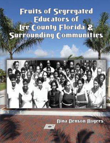 Cover image for Fruits of Segregated Educators of Lee County Florida and Surrounding Communities