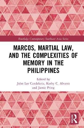Cover image for Marcos, Martial Law, and the Complexities of Memory in the Philippines