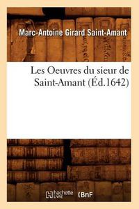 Cover image for Les Oeuvres Du Sieur de Saint-Amant, (Ed.1642)