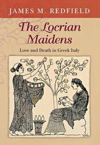 Cover image for The Locrian Maidens: Love and Death in Greek Italy