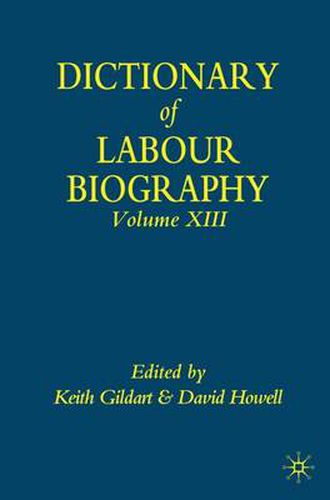 Cover image for Dictionary of Labour Biography: Volume XIII