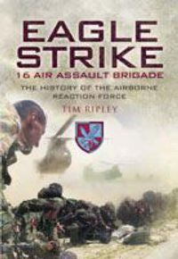 Cover image for 16 Air Assault Brigade: Britain's Rapid Reaction Force