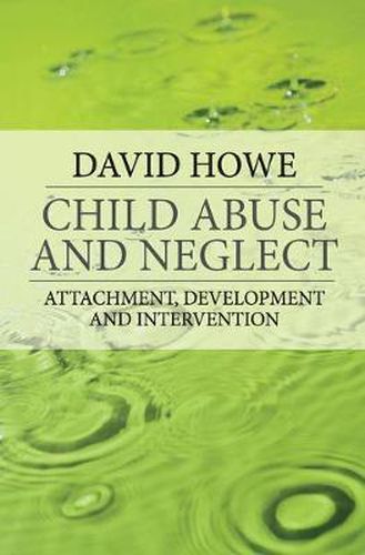 Cover image for Child Abuse and Neglect: Attachment, Development and Intervention