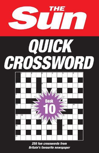 Cover image for The Sun Quick Crossword Book 10: 250 Fun Crosswords from Britain's Favourite Newspaper