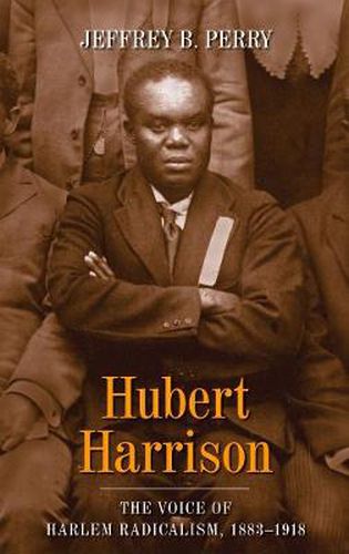 Cover image for Hubert Harrison: The Voice of Harlem Radicalism, 1883-1918