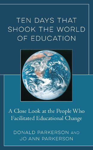 Cover image for Ten Days That Shook the World of Education: A Close Look at the People Who Facilitated Educational Change