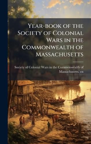 Cover image for Year-book of the Society of Colonial Wars in the Commonwealth of Massachusetts