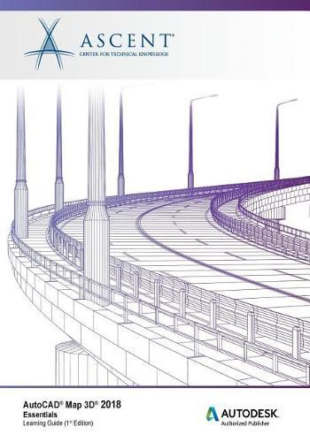 AutoCAD Map 3D 2018 Essentials: Autodesk Authorized Publisher