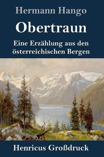 Cover image for Obertraun (Grossdruck): Eine Erzahlung aus den oesterreichischen Bergen