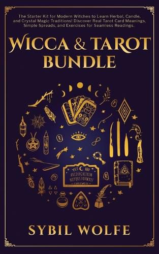 Cover image for Wicca & Tarot Bundle: The Starter Kit for Modern Witches to Learn Herbal, Candle, and Crystal Magic Traditions! Discover Real Tarot Card Meanings, Simple Spreads, and Exercises for Seamless Readings.