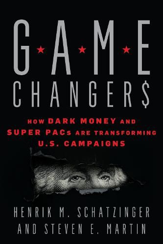 Cover image for Game Changers: How Dark Money and Super PACs Are Transforming U.S. Campaigns