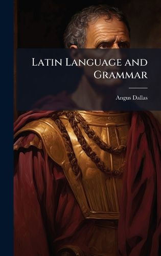 Cover image for Latin Language and Grammar