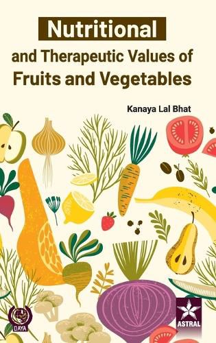 Cover image for Nutritional and Therapeutic Values of Fruits and Vegetables (Edition1st)