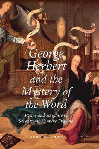 George Herbert and the Mystery of the Word: Poetry and Scripture in Seventeenth-Century England