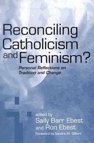 Cover image for Reconciling Catholicism and Feminism: Personal Reflections on Tradition and Change