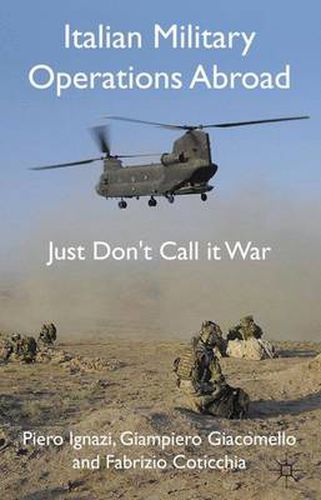 Cover image for Italian Military Operations Abroad: Just Don't Call it War