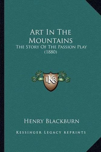 Art in the Mountains: The Story of the Passion Play (1880)