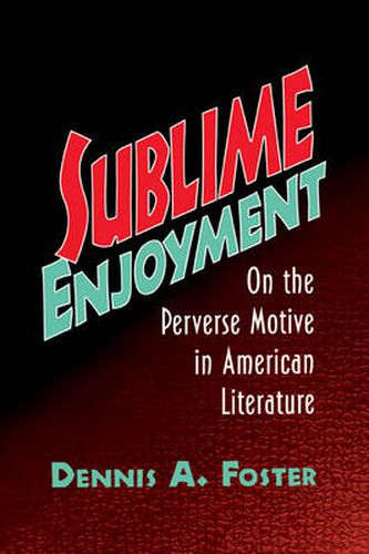 Cover image for Sublime Enjoyment: On the Perverse Motive in American Literature