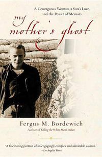 Cover image for My Mother's Ghost: A Courageous Woman, a Son's Love, and the Power of Memory