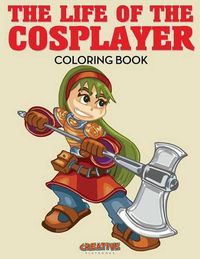 Cover image for The Life of the Cosplayer Coloring Book