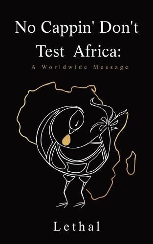 Cover image for No Cappin' Don't Test Africa: A Worldwide Message: A Worldwide Message: A Worldwide Message