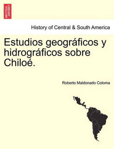 Cover image for Estudios geograficos y hidrograficos sobre Chiloe.