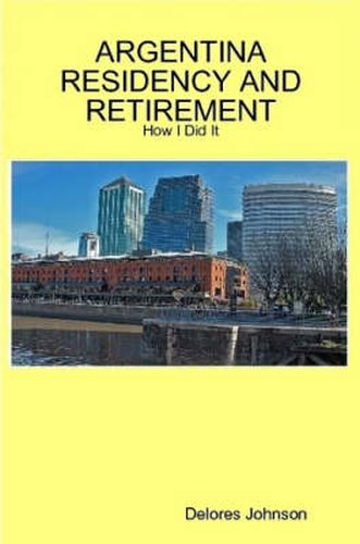 Cover image for Argentina Residency and Retirement: How I Did It