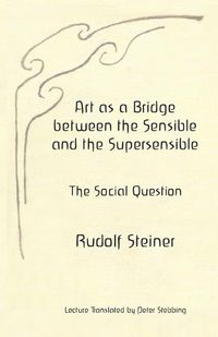 Cover image for Art as a Bridge between the Sensible and the Supersensible: The Social Question