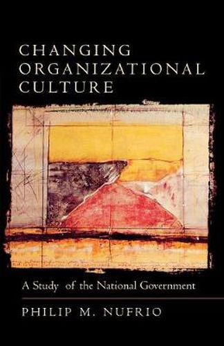 Cover image for Changing Organizational Culture: A Study of the National Government