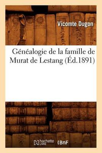 Cover image for Genealogie de la Famille de Murat de Lestang, (Ed.1891)