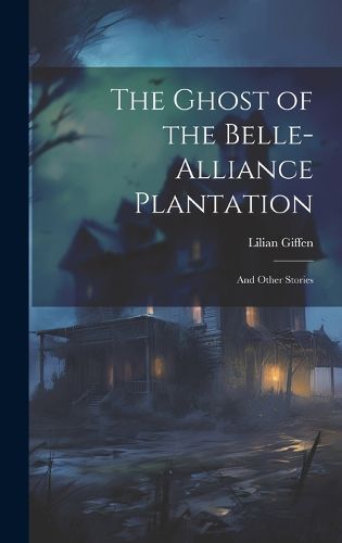 The Ghost of the Belle-Alliance Plantation