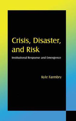 Cover image for Crisis, Disaster and Risk: Institutional Response and Emergence