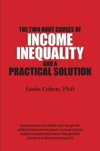 Cover image for The Two Root Causes of Income Inequality: And a Practical Solution